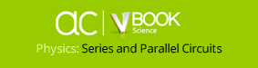 AC VBooks - Physics: Series and Parallel Circuits